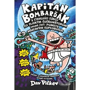 Kapitán Bombarďák a strhujúci súboj so Slizkým Šušňonátorom - druhá časť - Dav Pilkey, Dav Pilkey (ilustrátor)