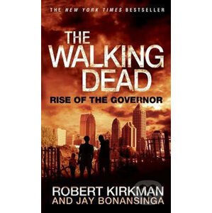 The Walking Dead: Rise of the Governor - Jay Bonansinga, Robert Kirkman