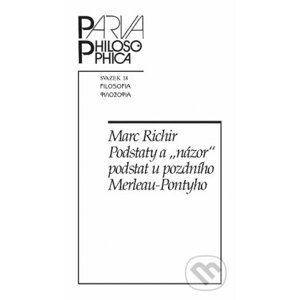 Podstaty a „názor“ podstat u pozdního Merleau-Pontyho - Marc Richir