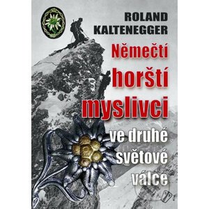 Němečtí horští myslivci ve druhé světové válce - Roland Kaltenegger