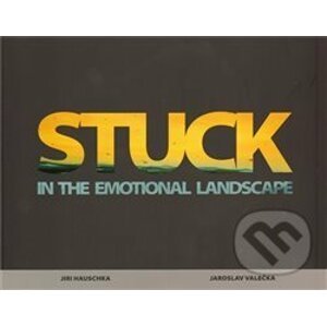 Stuck in the emotional landscape - Jiri Hauschka, Jaroslav Valečka