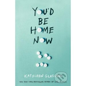 You'd Be Home Now - Kathleen Glasgow