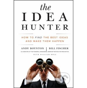 Idea Hunter - Andy Boynton, Bill Fischer, William Bole