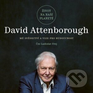 Život na naší planetě - David Attenborough,Jonnie Hughes