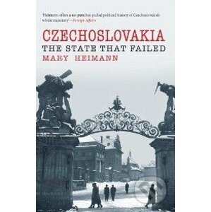 Czechoslovakia: The State That Failed - Mary Heimann