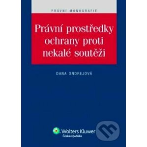 Právní prostředky ochrany proti nekalé soutěži - Wolters Kluwer ČR
