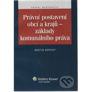 Právní postavení obcí a krajů - základy komunálního práva - Wolters Kluwer ČR