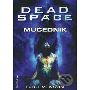Dead Space - Mučedník - B.K. Evenson