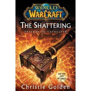 World of Warcraft: The Shattering - Christie Golden