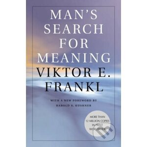Man's Search for Meaning - Viktor E. Frankl