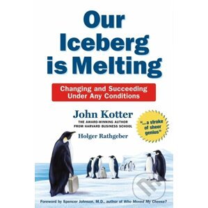 Our Iceberg is Melting - John Kotter, Holger Rathgeber