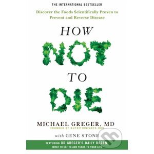 How Not to Die - Michael Greger, Gene Stone