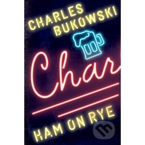 Ham On Rye - Charles Bukowski
