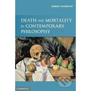 Death and Mortality in Contemporary Philosophy - Bernard Schumacher