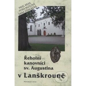 Řeholní kanovníci sv. Augustina v Lanškrouně - Pavel Krafl a kol.