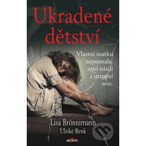 Ukradené dětství - Lisa Brönnimann, Ulrike Renk