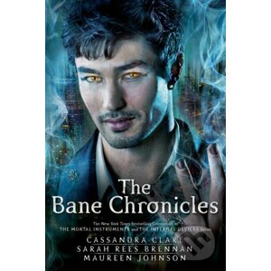 Bane Chronicles - Cassandra Clare, Sarah Rees Brennan, Maureen Johnson