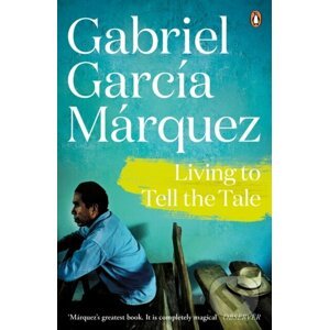 Living to Tell the Tale - Gabriel Garcia Marquez