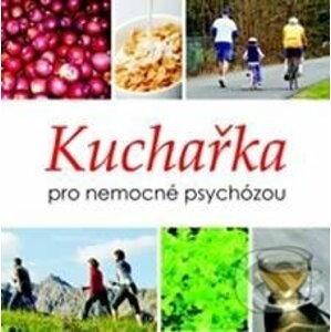 Kuchařka pro nemocné psychózou - Lucie Bankovská Motlová a kolektív