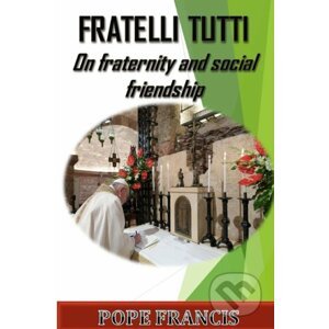 Fratelli Tutti - Pope Francis