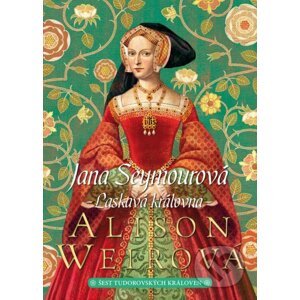 Jana Seymourová: Laskavá královna - Alison Weir