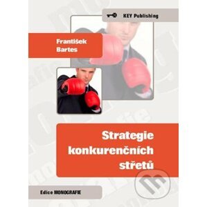 Strategie konkurenčních střetů - František Bartes