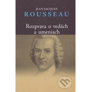 Rozprava o vedách a umeniach - Jean-Jacques Rousseau