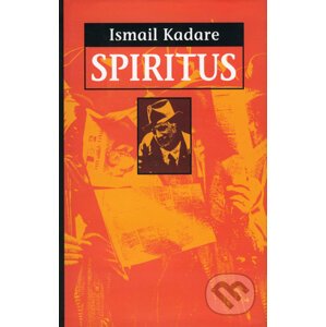 Spiritus - Ismail Kadare