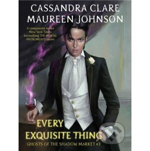 Every Exquisite Thing - Cassandra Clare