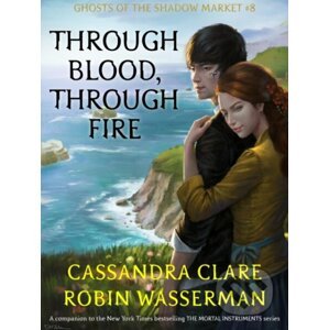 Through Blood, Through Fire - Cassandra Clare