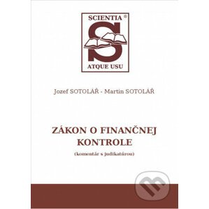 Zákon o finančnej kontrole (komentár s judikatúrou) - Jozef Sotolář