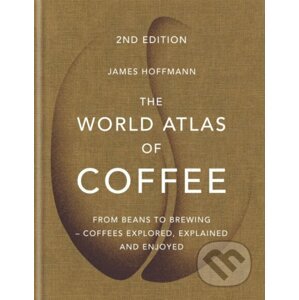 World Atlas of Coffee - James Hoffmann