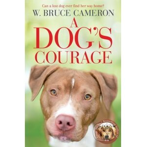 A Dog's Courage - W. Bruce Cameron