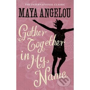 Gather Together In My Name - Maya Angelou