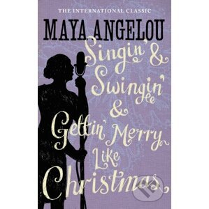 E-kniha Singin' & Swingin' and Gettin' Merry Like Christmas - Maya Angelou