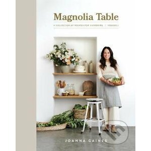 Magnolia Table, Volume 2 : A Collection of Recipes for Gathering - Joanna Gaines