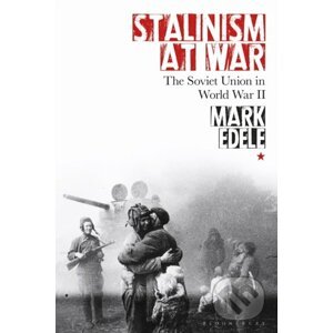 Stalinism at War - Mark Edele