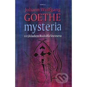 Mysteria - Johann Wolfgang Goethe, Rudolf Steiner