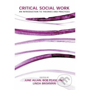 Critical Social Work - Bob Pease, Linda Briskman