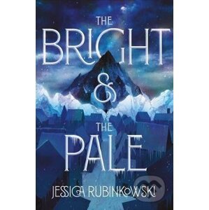 The Bright & the Pale - Jessica Rubinkowski