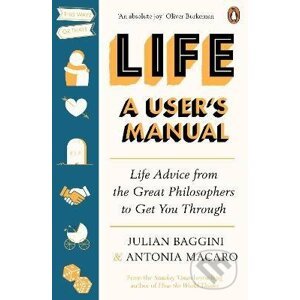 Life: A User's Manual - Julian Baggini, Antonia Macaro