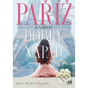 Paříž je vždycky dobrý nápad - Jenn Mckinlay