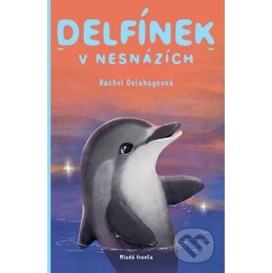 Delfínek v nesnázích - Rachel Delahaye, Rachel Delahaye (ilustrátor)