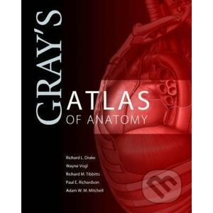 Gray's Atlas of Anatomy - Richard Drake, A. Wayne Vogl, Adam W.M. Mitchell, Richard Tibbitts, Paul Richardson