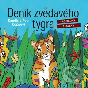 Deník zvědavého tygra - Kamila Kopsová, Petr Kops, Kateřina Šturmová (ilustrátor)