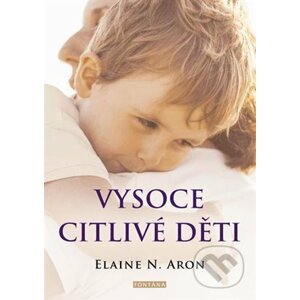 Vysoce citlivé děti - Elaine N. Aron