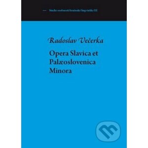 Opera Slavica et Palaeoslovenica Minora - Radoslav Večerka
