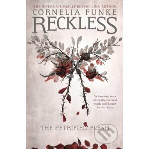 Reckless I: The Petrified Flesh - Cornelia Funke