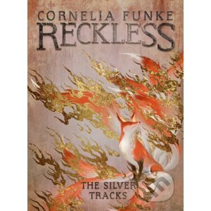 Reckless IV: The Silver Tracks - Cornelia Funke