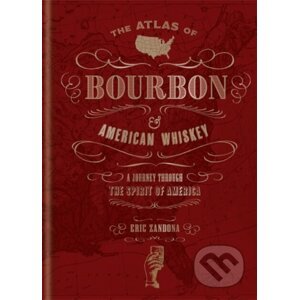 The Atlas of Bourbon and American Whiskey - Eric Zandona